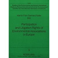 Participation and Litigation Rights of Environmental Associations in Europe: Current Legal Situation and Practical Experience (Schriften des internationalen Netzwerks Umweltrecht) Participation and Litigation Rights of Environmental Associations in Europe: Current Legal Situation and Practical Experience (Schriften des internationalen Netzwerks Umweltrecht) Paperback