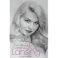 “When a Girl’s Beautiful” — The Life and Career of Joi Lansing “When a Girl’s Beautiful” — The Life and Career of Joi Lansing Paperback