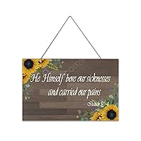Rustic Wooden Plaque Sunflower Sign Isaiah 53:4 He Himself bore our sicknesses and carried our s C-6 Wooden Art Made in USA