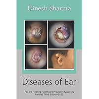 Diseases of Ear: For the Hearing Healthcare Providers & Nurses Diseases of Ear: For the Hearing Healthcare Providers & Nurses Paperback Hardcover