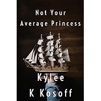 Not Your Average Princess Not Your Average Princess Kindle Paperback