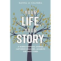 Your Life, Your Story: A Guided Keepsake Journal Capturing Memories, Moments and Milestones - Personalized Questions and Thoughtful Prompts to Share the Gift of Your Life's Journey Your Life, Your Story: A Guided Keepsake Journal Capturing Memories, Moments and Milestones - Personalized Questions and Thoughtful Prompts to Share the Gift of Your Life's Journey Paperback Kindle Hardcover
