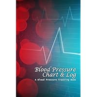 Blood Pressure Chart & Log: A Blood Pressure Tracking Book (6x9) Blood Pressure Chart & Log: A Blood Pressure Tracking Book (6x9) Paperback Mass Market Paperback