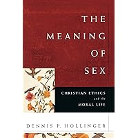 The Meaning of Sex: Christian Ethics and the Moral Life The Meaning of Sex: Christian Ethics and the Moral Life Paperback Kindle