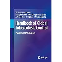 Handbook of Global Tuberculosis Control: Practices and Challenges Handbook of Global Tuberculosis Control: Practices and Challenges Kindle Hardcover Paperback