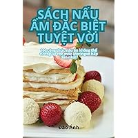 Sách NẤu Ẩm ĐẶc BiỆt TuyỆt VỜi (Vietnamese Edition)