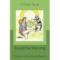 Sound the Warning: Children of the World Book 1 Sound the Warning: Children of the World Book 1 Kindle Hardcover Paperback