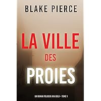 La Ville des Proies (Un roman policier Ava Gold – Tome 1) (French Edition) La Ville des Proies (Un roman policier Ava Gold – Tome 1) (French Edition) Kindle