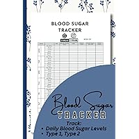 Blood Sugar Tracker: A daily journal for diabetics, for Type 1 and Type 2