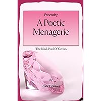 A Poetic Menagerie: The Black Pool Of Genius A Poetic Menagerie: The Black Pool Of Genius Paperback Kindle
