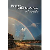 Poems from the Rainbow's Bow Poems from the Rainbow's Bow Paperback Kindle