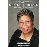 Living With Sickle Cell Disease:: The Struggle to Survive Living With Sickle Cell Disease:: The Struggle to Survive Paperback Kindle
