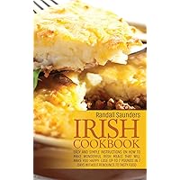 Irish Cookbook: Easy and simple instructions on How to Make Wonderful Irish Meals That Will make you happy. Lose up to 7 pounds in 7 days without renounce to tasty food Irish Cookbook: Easy and simple instructions on How to Make Wonderful Irish Meals That Will make you happy. Lose up to 7 pounds in 7 days without renounce to tasty food Hardcover Paperback