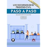 Los recursos en el proceso civil. Paso a paso: Guía práctica sobre los recursos civiles (Spanish Edition)
