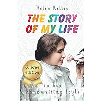 The Story Of My Life ᥫ᭡ Unique Edition ᥫ᭡ in Helen Keller's Handwriting Style: with illustrations The Story Of My Life ᥫ᭡ Unique Edition ᥫ᭡ in Helen Keller's Handwriting Style: with illustrations Kindle Paperback Audible Audiobook Mass Market Paperback Hardcover Audio CD