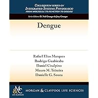 Dengue (Colloquium Integrated Systems Physiology: From Molecule to Function to Disease) Dengue (Colloquium Integrated Systems Physiology: From Molecule to Function to Disease) Paperback