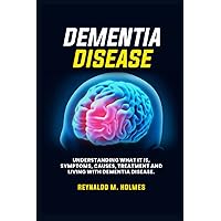 DEMENTIA DISEASE: Understand what it is, symptoms, causes, treatment and living with dementia disease (THE HEALTH DOCTOR) DEMENTIA DISEASE: Understand what it is, symptoms, causes, treatment and living with dementia disease (THE HEALTH DOCTOR) Paperback Kindle