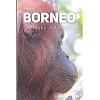 Borneo Travel Journal: 120 Lined Pages Notebook | 6 x 9 inches | Orangutan In Borneo | Gift Idea For Travellers, Explorers, Backpackers, Campers, ... Book | Use as Diary, Journal or Notebook
