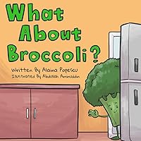 What About Broccoli? What About Broccoli? Paperback Kindle