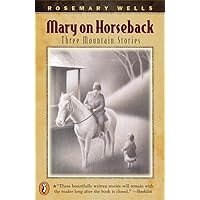Mary On Horseback: Three Mountain Stories Mary On Horseback: Three Mountain Stories Paperback Hardcover