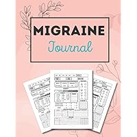 Migraine Journal: Daily Headache Tracker Log Journal To Record Chroni Migraine Triggers, Cluster, Tension, TMJ and Sinus Headaches, Duration, Relief .