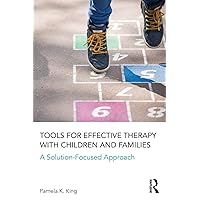 Tools for Effective Therapy with Children and Families Tools for Effective Therapy with Children and Families Paperback Kindle Hardcover