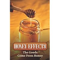 Honey Effects: The Goods Come From Honey: Honey Remedies