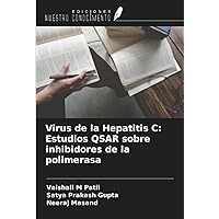 Virus de la Hepatitis C: Estudios QSAR sobre inhibidores de la polimerasa (Spanish Edition)