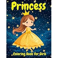 Princess Coloring Book: 50 Princess Coloring Pages For Girls Ages 4-8. Princess Coloring Journey Book for Kids Ages 4-8