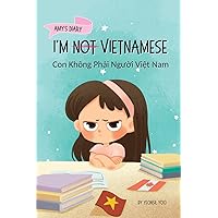 I'm Not Vietnamese (Con Không Phải Người Việt Nam): A Story About Identity, Language Learning, and Building Confidence Through Small Wins | Bilingual ... English (Vietnamese-English Kids’ Collection) I'm Not Vietnamese (Con Không Phải Người Việt Nam): A Story About Identity, Language Learning, and Building Confidence Through Small Wins | Bilingual ... English (Vietnamese-English Kids’ Collection) Paperback Hardcover
