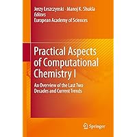 Practical Aspects of Computational Chemistry I: An Overview of the Last Two Decades and Current Trends Practical Aspects of Computational Chemistry I: An Overview of the Last Two Decades and Current Trends Kindle Hardcover Paperback