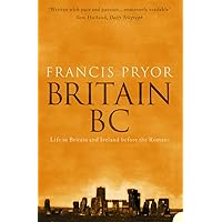 Britain BC: Life in Britain and Ireland Before the Romans Britain BC: Life in Britain and Ireland Before the Romans Paperback Kindle Hardcover