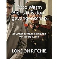 Otto WarmBier's reis door gevangenschap: de wrede gevangeniskampen van Noord-Korea (Dutch Edition) Otto WarmBier's reis door gevangenschap: de wrede gevangeniskampen van Noord-Korea (Dutch Edition) Kindle Paperback