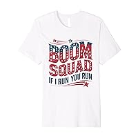 Flag Patriotic USA 4th Of July Boom Squad If I run You Run Premium T-Shirt
