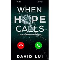 When Hope Calls: Based on a True Human Trafficking Story (Hope trilogy) When Hope Calls: Based on a True Human Trafficking Story (Hope trilogy) Paperback Kindle