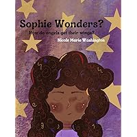 Sophie Wonders?: How do angels get their wings?