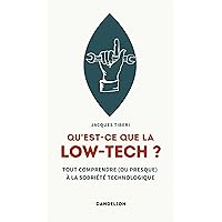 Qu'est-ce que la low-tech ?: Tout comprendre (ou presque) à la sobriété technologique (French Edition)
