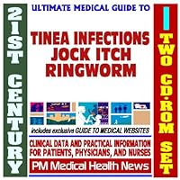 21st Century Ultimate Medical Guide to Tinea Infections, Ringworm, Athlete's Foot, Jock Itch - Authoritative Clinical Information for Physicians and Patients (Two CD-ROM Set)
