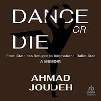 Dance or Die: From Stateless Refugee to International Ballet Star A MEMOIR Dance or Die: From Stateless Refugee to International Ballet Star A MEMOIR Audible Audiobook Kindle Hardcover Audio CD