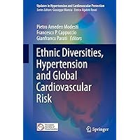 Ethnic Diversities, Hypertension and Global Cardiovascular Risk (Updates in Hypertension and Cardiovascular Protection) Ethnic Diversities, Hypertension and Global Cardiovascular Risk (Updates in Hypertension and Cardiovascular Protection) Kindle Hardcover