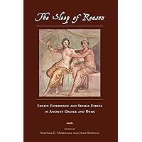 The Sleep of Reason: Erotic Experience and Sexual Ethics in Ancient Greece and Rome The Sleep of Reason: Erotic Experience and Sexual Ethics in Ancient Greece and Rome Paperback Kindle Hardcover