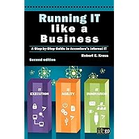 Running IT Like a Business: Accenture's Step-By-Step Guide Running IT Like a Business: Accenture's Step-By-Step Guide Paperback