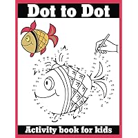Dot To Dot Activity Book For Kids: Challenging and Fun Dot to Dot Puzzles for Kids, Toddlers, Boys and Girls Ages 8-10, 10-12