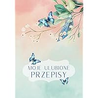Moje ulubione przepisy - Przepiśnik - Notes na przepisy: 100 przepisów - personalizacja - spis treści - motylek (Polish Edition)