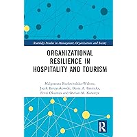 Organizational Resilience in Hospitality and Tourism (Routledge Studies in Management, Organizations and Society) Organizational Resilience in Hospitality and Tourism (Routledge Studies in Management, Organizations and Society) Hardcover