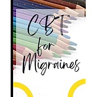 CBT for Migraines: Your Guide to CBT for Migraines|Deal with Stress, Anxiety & Face The World |Appreciate Yourself Today