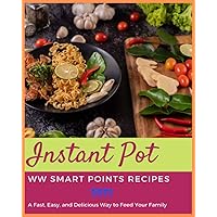 Paperback - Instant Pot WW Smart Points Recipes 2021: A Fast, Easy, and Delicious Way to Feed Your Family