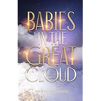 Babies in the Great Cloud Babies in the Great Cloud Paperback Kindle