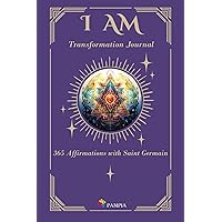 I AM - Transformation Journal: 365 Affirmations with Saint Germain (The Masters Speak) (Spanish Edition) I AM - Transformation Journal: 365 Affirmations with Saint Germain (The Masters Speak) (Spanish Edition) Paperback