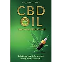 CBD Oil: Your New Best Friend - Relief From Pain, Inflammation, Anxiety, and Much More CBD Oil: Your New Best Friend - Relief From Pain, Inflammation, Anxiety, and Much More Paperback Kindle Audible Audiobook